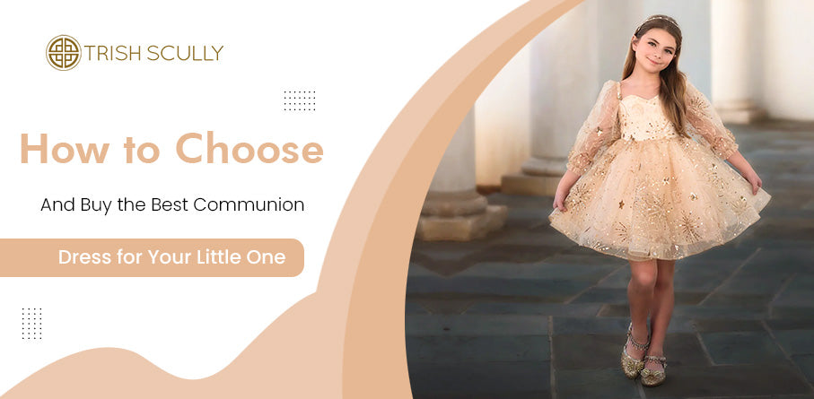 How to Choose and Buy the Best Communion Dress for Your Little One